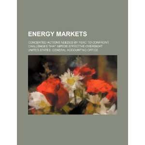  Energy markets concerted actions needed by FERC to 