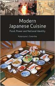 Modern Japanese Cuisine Food, Power and National Identity 