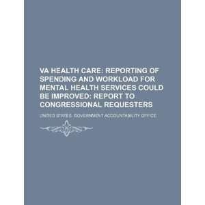  VA health care reporting of spending and workload for 
