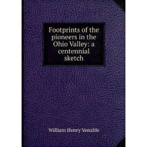   in the Ohio Valley a centennial sketch William Henry Venable Books