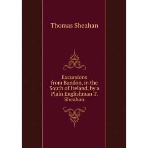   of Ireland, by a Plain Englishman T. Sheahan. Thomas Sheahan Books