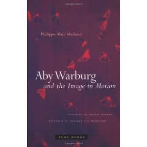  Aby Warburg and the Image in Motion [Paperback] Philippe 
