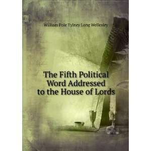   to the House of Lords William Pole Tylney Long Wellesley Books