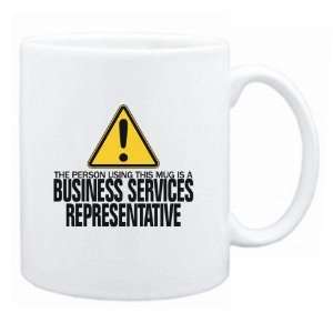  New  The Person Using This Mug Is A Business Services 