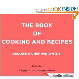THE BOOK OF COOKING AND RECIPES   BECOME A CHEF INSTANTLY Sara Lee 
