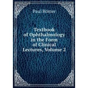   in the Form of Clinical Lectures, Volume 2 Paul RÃ¶mer Books