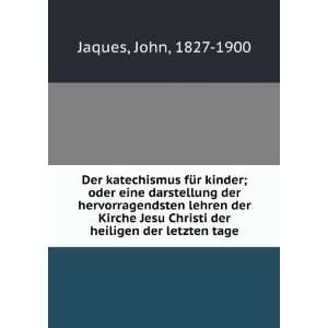   Christi der heiligen der letzten tage John, 1827 1900 Jaques Books