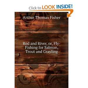    Fishing for Salmon, Trout and Grayling Arthur Thomas Fisher Books
