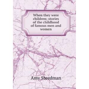   stories of the childhood of famous men and women Amy Steedman Books