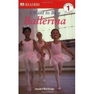   Want to Be a Ballerina [Paperback] Annabel Blackledge Books