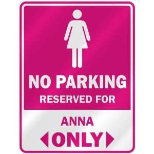  NO PARKING  RESERVED FOR ANNA ONLY  PARKING SIGN NAME 