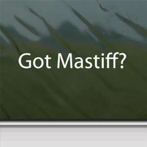  Got Mastiff? White Sticker Dog English Bull Laptop Vinyl White 