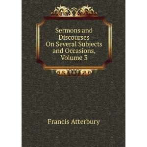  On Several Subjects and Occasions, Volume 3 Francis Atterbury Books
