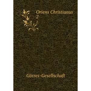 Oriens Christianus. 2 GÃ¶rres Gesellschaft Books