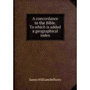   added a geographical index James William Bellamy  Books