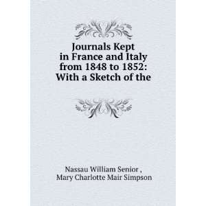  Journals Kept in France and Italy from 1848 to 1852 With 