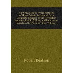   in . Periods to the Present Time, Volume 1 Robert Beatson Books