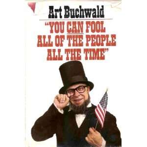   Can Fool All the People All the Time [Hardcover] Art Buchwald Books