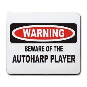 BEWARE OF THE AUTOHARP PLAYER Mousepad