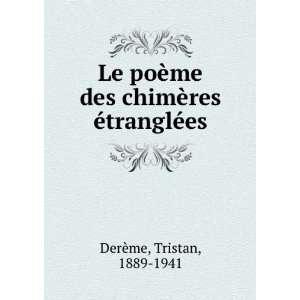   des chimÃ¨res Ã©tranglÃ©es Tristan, 1889 1941 DerÃ¨me Books