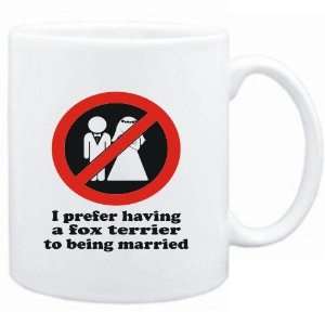 Mug White  I PREFER HAVING A Fox Terrier TO BEING MARRIED   Dogs 