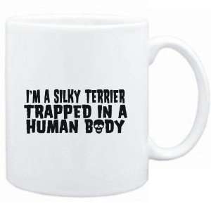  Mug White  I AM A Silky Terrier TRAPPED IN A HUMAN BODY 