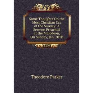   Preached at the Melodeon, On Sunday, Jan. 30Th Theodore Parker Books