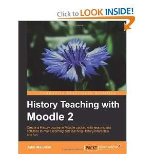   History Teaching with Moodle 2 [Paperback] J. Mannion Books