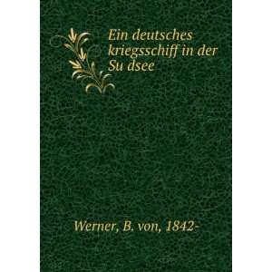   deutsches kriegsschiff in der SuÌ?dsee B. von, 1842  Werner Books