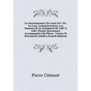   Et Documents InÃ©dits (French Edition) Pierre ClÃ©ment Books