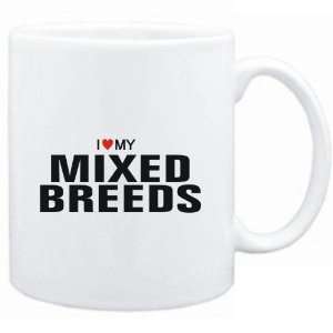   Mug White  I love my Mixed Breeds  Dogs