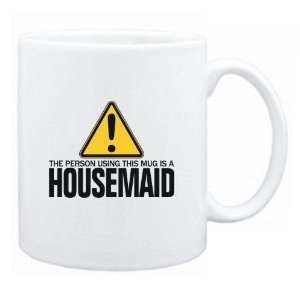   Person Using This Mug Is A Housemaid  Mug Occupations