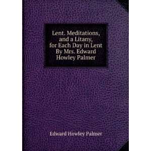   Day in Lent By Mrs. Edward Howley Palmer. Edward Howley Palmer Books