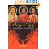 The Sacred Gaze Religious Visual Culture in Theory and Practice by 