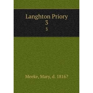  Langhton Priory. 3 Mary, d. 1816? Meeke Books
