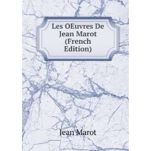    Les OEuvres De Jean Marot (French Edition) Jean Marot Books