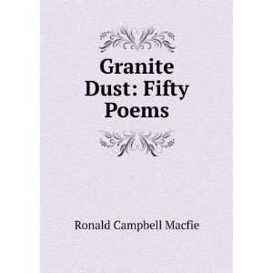  Granite Dust Fifty Poems Ronald Campbell Macfie Books