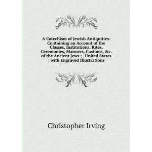  A Catechism of Jewish Antiquities Containing an Account 