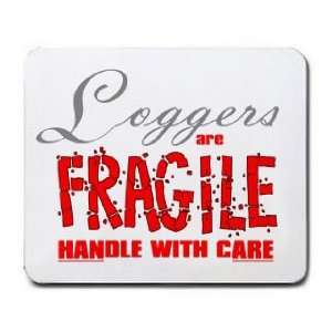  Loggers are FRAGILE handle with care Mousepad Office 