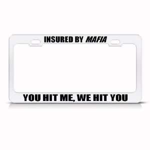  Insured By Mafia Humor Funny Metal license plate frame Tag 