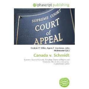 Canada v. Schmidt Frederic P. Miller, Agnes F. Vandome, John 