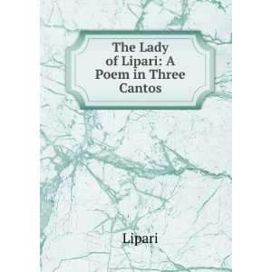  The Lady of Lipari A Poem in Three Cantos Lipari Books