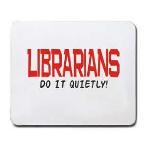  LIBRARIANS DO IT UIETLY Mousepad