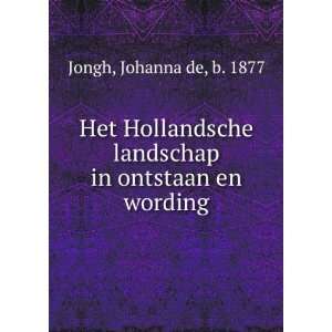  Het Hollandsche landschap in ontstaan en wording Johanna 