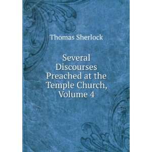   Preached at the Temple Church, Volume 4 Thomas Sherlock Books
