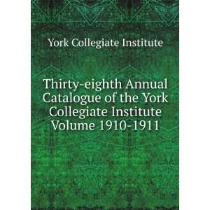  Thirty eighth Annual Catalogue of the York Collegiate Institute 
