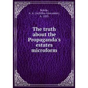  The truth about the Propagandas estates microform A. A 