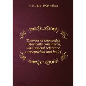 Theories of knowledge historically considered, with special reference 