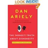The Honest Truth About Dishonesty How We Lie to Everyone   Especially 