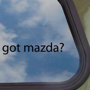  Got Mazda? Black Decal Truck Bumper Window Vinyl Sticker 